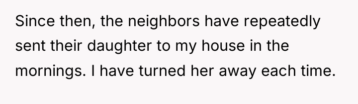 Since then, the neighbors have repeatedly sent their daughter to...
