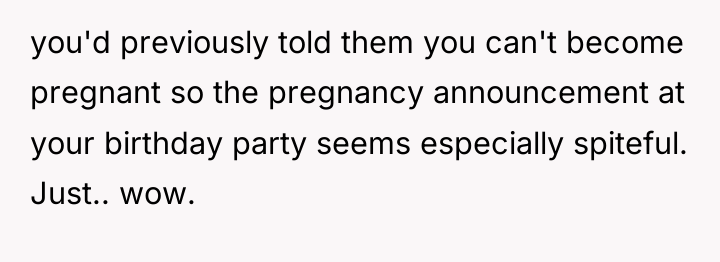 you'd previously told them you can't become pregnant so the...
