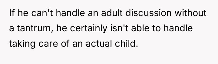 If he can't handle an adult discussion without a tantrum,...
