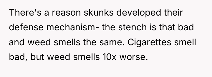 There's a reason skunks developed their defense mechanism- the stench...