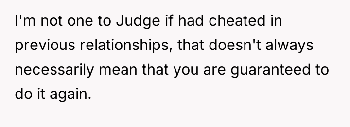 I'm not one to Judge if had cheated in previous...