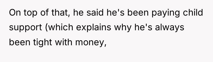 On top of that, he said he's been paying child...