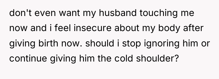 don't even want my husband touching me now and i...