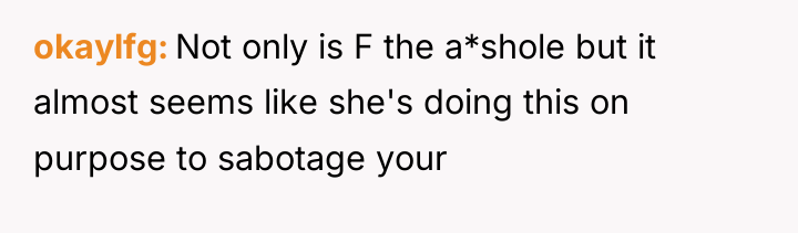 okaylfg Not only is F the a*shole but it almost...