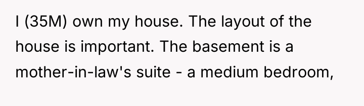 I (35M) own my house. The layout of the house...