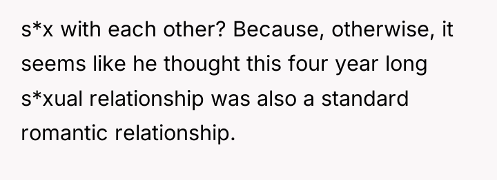 s*x with each other? Because, otherwise, it seems like he...