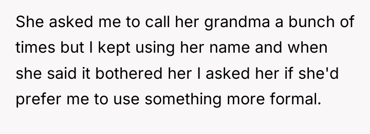 She asked me to call her grandma a bunch of...