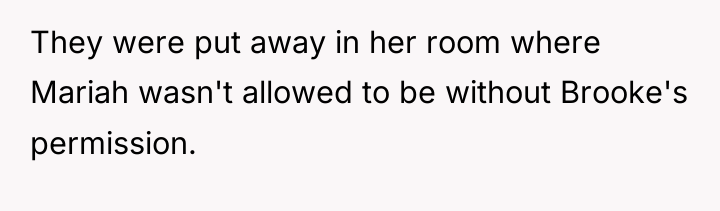 They were put away in her room where Mariah wasn't...