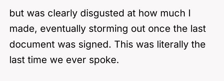 but was clearly disgusted at how much I made, eventually...