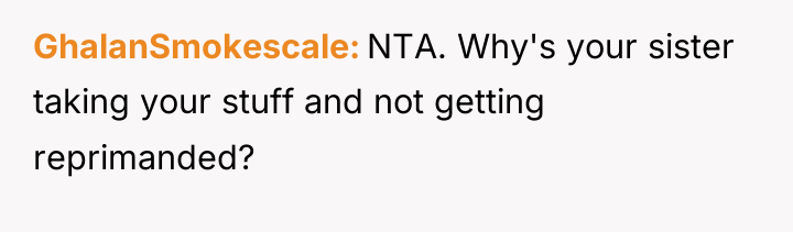 GhalanSmokescale NTA. Why's your sister taking your stuff and not...