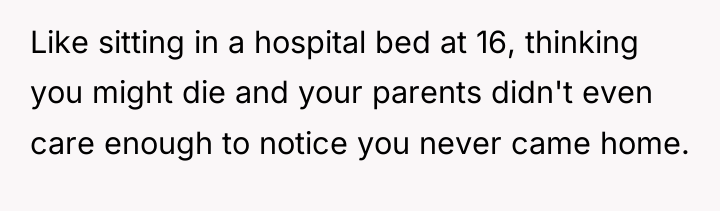 Like sitting in a hospital bed at 16, thinking you...