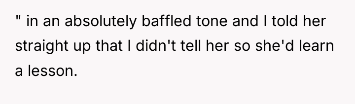 " in an absolutely baffled tone and I told her...