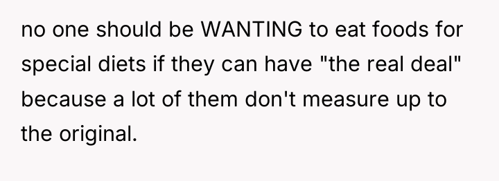 no one should be WANTING to eat foods for special...