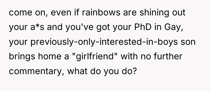 come on, even if rainbows are shining out your a*s...