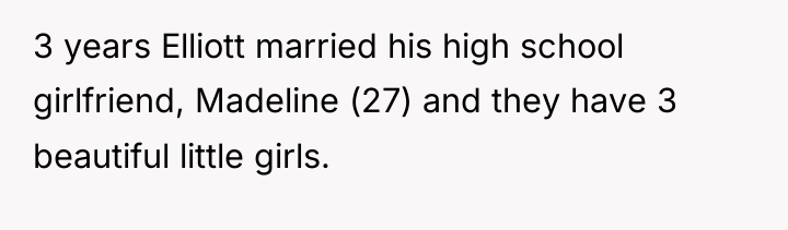 3 years Elliott married his high school girlfriend, Madeline (27)...