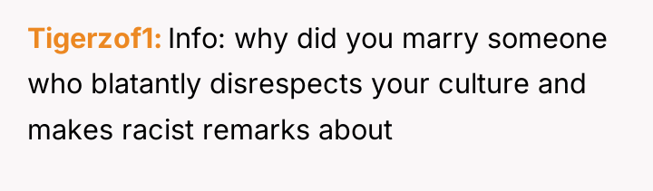 Tigerzof1 Info: why did you marry someone who blatantly disrespects...