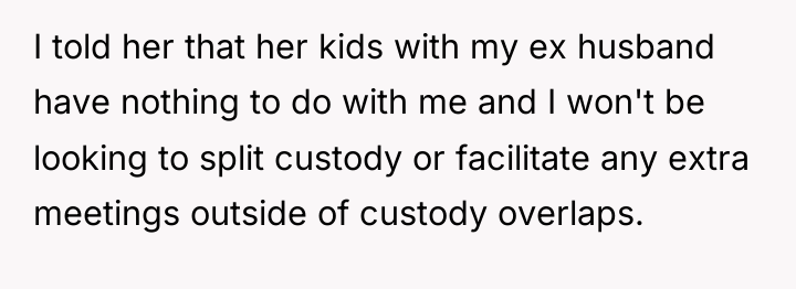 I told her that her kids with my ex husband...