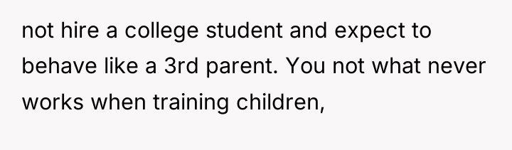 not hire a college student and expect to behave like...