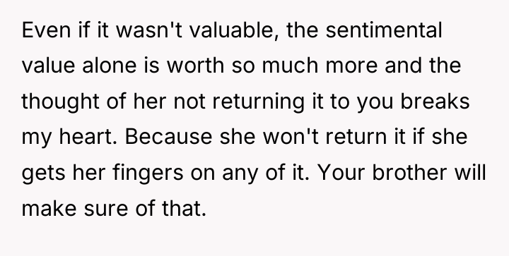 Even if it wasn't valuable, the sentimental value alone is...