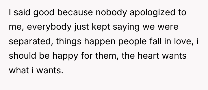 I said good because nobody apologized to me, everybody just...