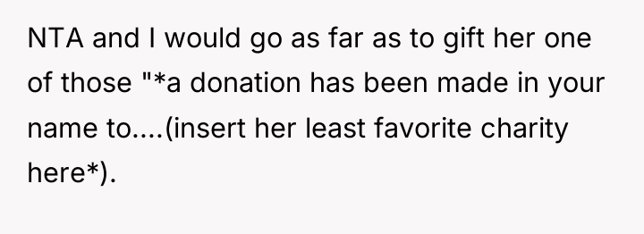 NTA and I would go as far as to gift...