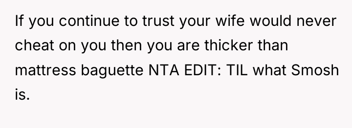 If you continue to trust your wife would never cheat...