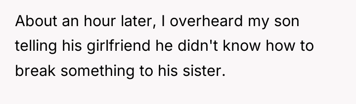 About an hour later, I overheard my son telling his...