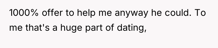 1000% offer to help me anyway he could. To me...