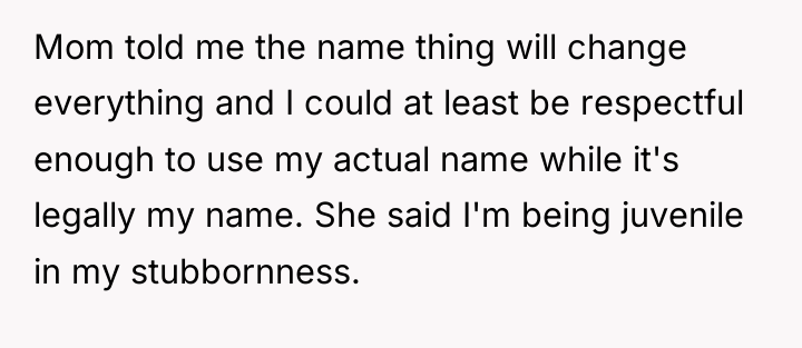 Mom told me the name thing will change everything and...