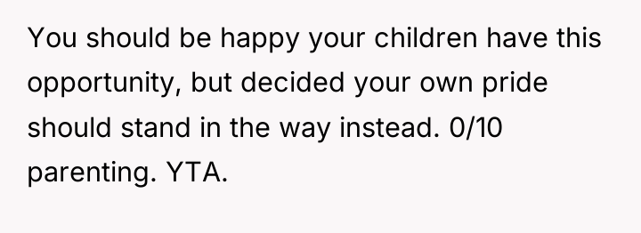 You should be happy your children have this opportunity, but...