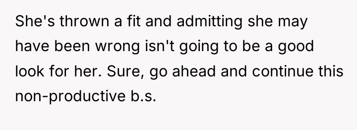 She's thrown a fit and admitting she may have been...