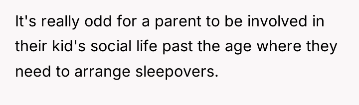 It's really odd for a parent to be involved in...