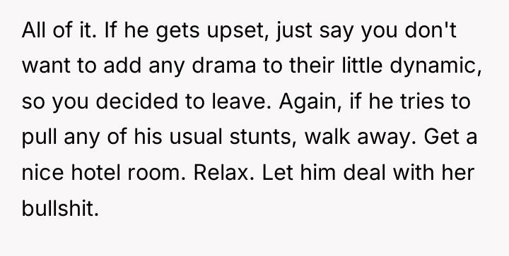 All of it. If he gets upset, just say you...