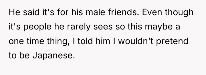 He said it's for his male friends. Even though it's...