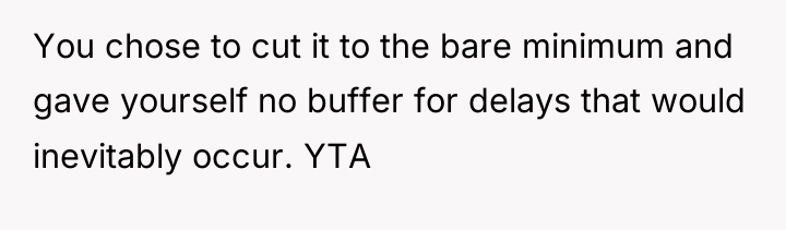 You chose to cut it to the bare minimum and...