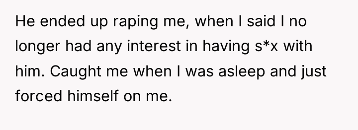 He ended up raping me, when I said I no...
