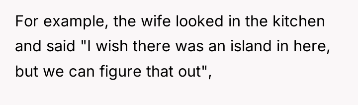 For example, the wife looked in the kitchen and said...
