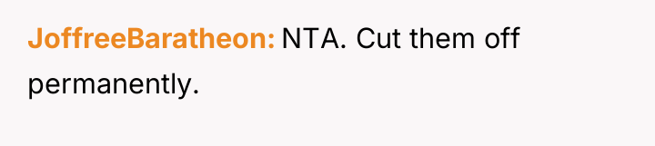 JoffreeBaratheon NTA. Cut them off permanently.
