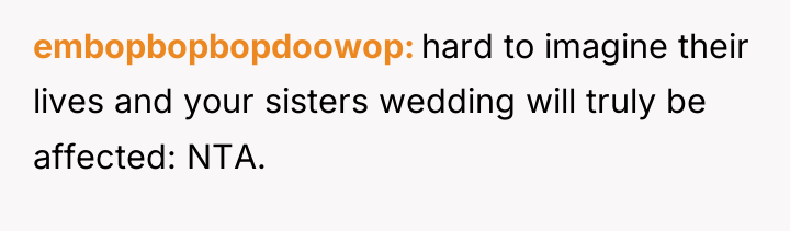 embopbopbopdoowop hard to imagine their lives and your sisters wedding...