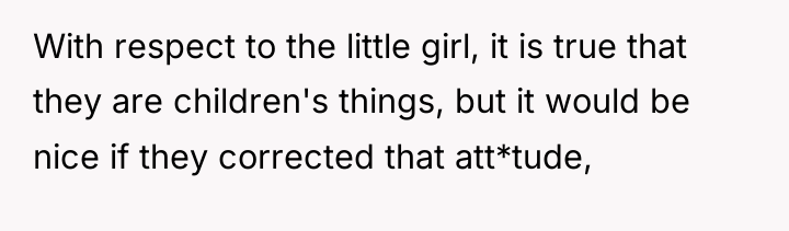 With respect to the little girl, it is true that...