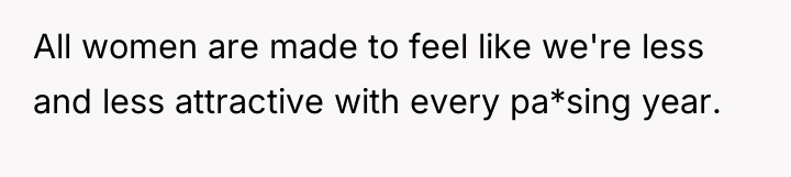All women are made to feel like we're less and...