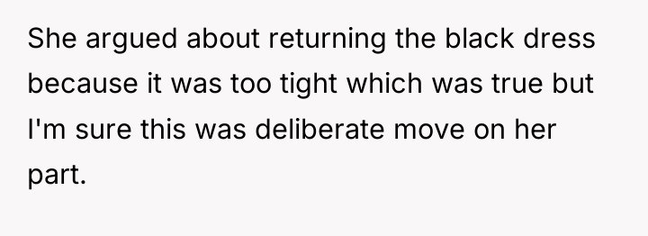 She argued about returning the black dress because it was...