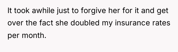 It took awhile just to forgive her for it and...
