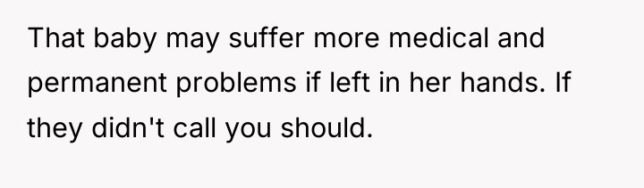 That baby may suffer more medical and permanent problems if...