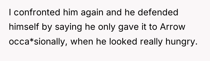I confronted him again and he defended himself by saying...