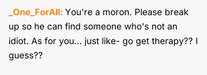 _One_ForAll You're a moron. Please break up so he can...