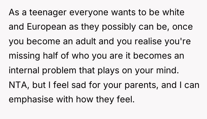 As a teenager everyone wants to be white and European...