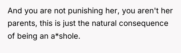 And you are not punishing her, you aren't her parents,...