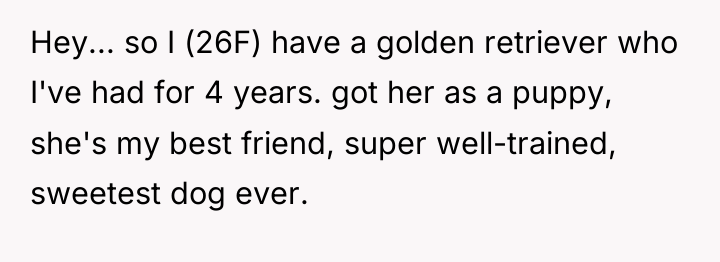Hey... so I (26F) have a golden retriever who I've...