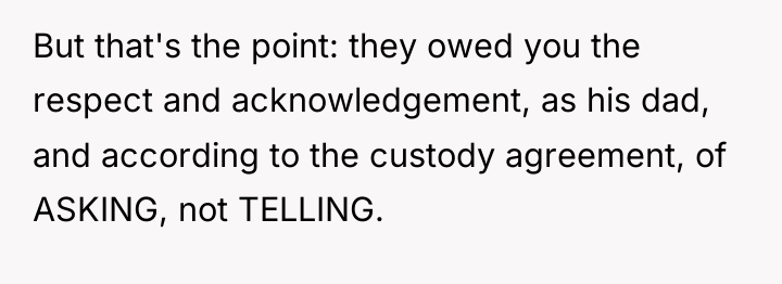 But that's the point: they owed you the respect and...